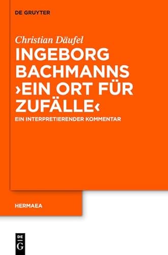 9783110280562: Kommentar Zu Ingeborg Bachmanns 'Ein Ort Fur Zufalle' (Hermaea. Neue Folge)