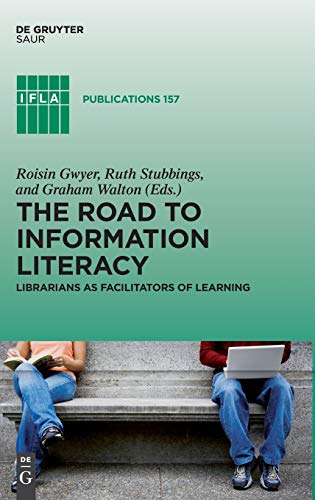 9783110280845: The Road to Information Literacy: Librarians As Facilitators of Learning: 157
