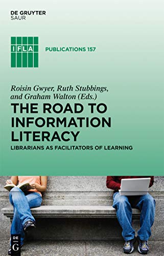 Stock image for The Road to Information Literacy: Librarians as Facilitators of Learning (IFLA Publications): 157 for sale by WorldofBooks