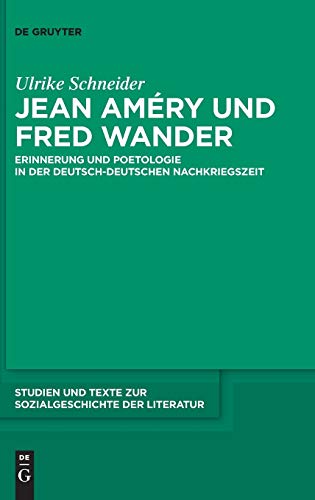 Jean AmÃ©ry und Fred Wander: Erinnerung und Poetologie in der deutsch-deutschen Nachkriegszeit (Studien und Texte zur Sozialgeschichte der Literatur, 132) (German Edition) (9783110281859) by Schneider, Ulrike