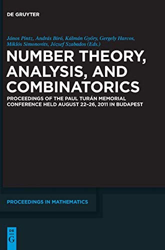 Imagen de archivo de Number Theory, Analysis, and Combinatorics : Proceedings of the Paul Turan Memorial Conference held August 22-26, 2011 in Budapest a la venta por Buchpark