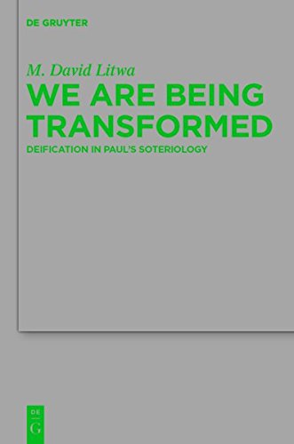 9783110283426: We Are Being Transformed: Deification in Paul's Soteriology: v. 187 (Beihefte zur Zeitschrift fur die Neutestamentliche Wissenschaft)