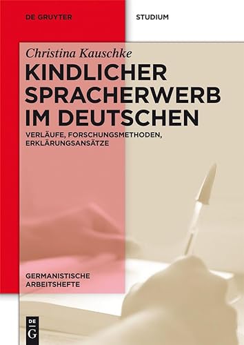 Kindlicher Spracherwerb im Deutschen : Verläufe, Forschungsmethoden, Erklärungsansätze - Christina Kauschke