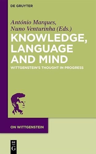 9783110284119: Knowledge, Language and Mind: Wittgensteins Thought in Progress: 1 (On Wittgenstein, 1)