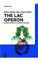 The Lac Operon: A Short History of a Genetic Paradigm (9783110285000) by M. Ller-Hill, Benno; Oehler, Stefan; Muller-Hill, Benno