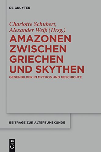 9783110286090: Amazonen Zwischen Griechen und Skythen / Amazons Between Greeks and Scythians: Gegenbilder in Mythos Und Geschichte: 310