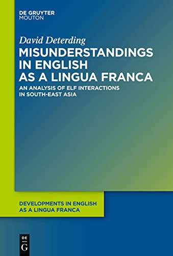 9783110286519: Misunderstandings in English as a Lingua Franca: An Analysis of ELF Interactions in South-East Asia: 1 (Developments in English as a Lingua Franca [DELF], 1)