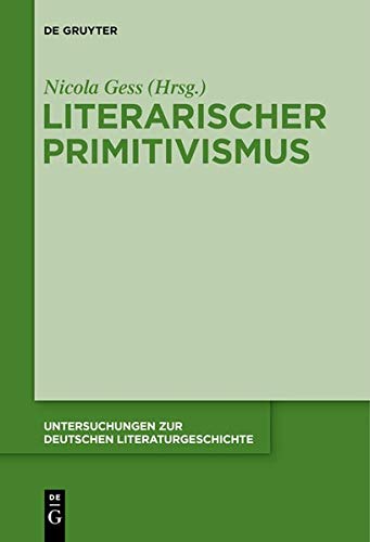9783110286687: Literarischer Primitivismus (Untersuchungen Zur Deutschen Literaturgeschichte)