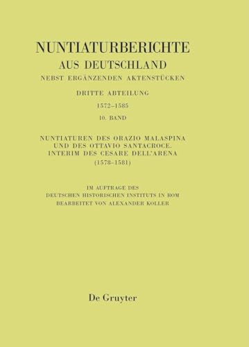 Beispielbild fr Nuntiaturberichte aus Deutschland nebst ergnzenden Aktenstcken. 1572 - 1585 / Nuntiaturen des Orazio Malaspina und des Ottavio Santacroce. Interim des Cesare Dell Arena (1578-1581) zum Verkauf von Buchpark