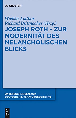 Stock image for Joseph Roth Zur Modernitt des melancholischen Blicks 142 Untersuchungen Zur Deutschen Literaturgeschichte, 142 for sale by PBShop.store US