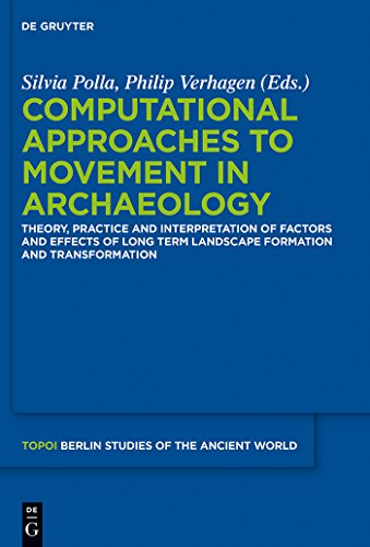 9783110288315: Computational Approaches to the Study of Movement in Archaeology: Theory, Practice and Interpretation of Factors and Effects of Long Term Landscape ... – Berliner Studien der Alten Welt, 23)