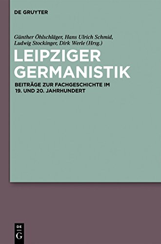 Leipziger Germanistik. Beiträge zur Fachgeschichte im 19. und 20. Jahrhundert,