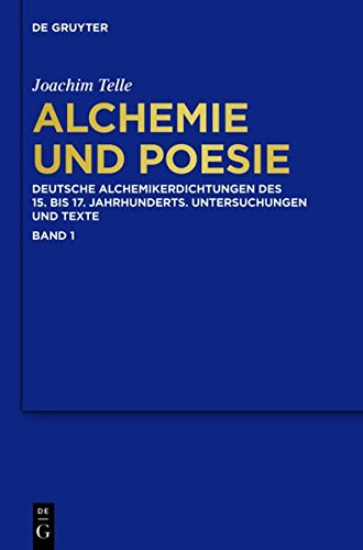 Alchemie Und Poesie: Deutsche Alchemikerdichtungen Des 15. Bis 17. Jahrhunderts. Untersuchungen Und Texte (9783110290523) by [???]