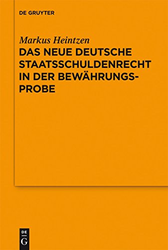 Stock image for Das neue deutsche Staatsschuldenrecht in der Bewhrungsprobe: Vortrag, gehalten vor der Juristischen Gesellschaft zu Berlin am 8. Februar 2012 . Gesellschaft zu Berlin, 189) (German Edition) for sale by Lucky's Textbooks