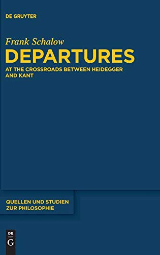 9783110291353: Departures: At the Crossroads between Heidegger and Kant: 112 (Quellen und Studien zur Philosophie, 112)
