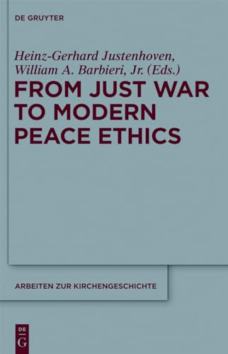 Stock image for From Just War to Modern Peace Ethics (Arbeiten zur Kirchengeschichte, 120) for sale by Jasmin Berger