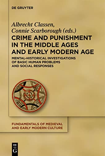 Imagen de archivo de Crime and Punishment in the Middle Ages and Early Modern Age Mental-Historical Investigations of Basic Human Problems and Social Responses (Fundamentals of Medieval and Early Modern Culture) a la venta por Heartwood Books, A.B.A.A.