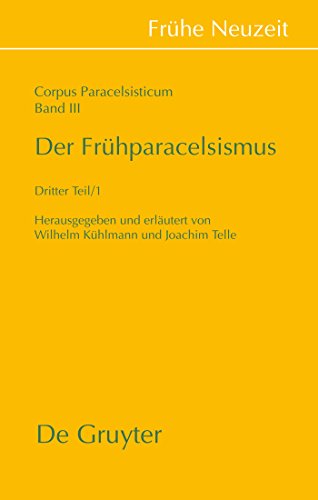 Der FrÃ¼hparacelsismus / Teil 3 (FrÃ¼he Neuzeit, 170) (German Edition) (9783110296402) by KÃ¼hlmann, Wilhelm; Telle, Joachim