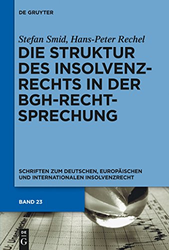 9783110299632: Die Struktur des Insolvenzrechts in der BGH-Rechtsprechung: 2006-2011 (Schriften zum deutschen, europischen und internationalen Insolvenzrecht, 23) (German Edition)