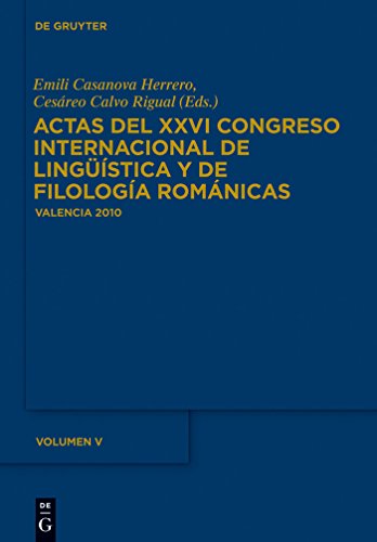 9783110299830: Actas del XXVI Congreso Internacional de Lingstica y de Filologa Romnicas Actas del XXVIe Congrs Internacional de Lingstica y Filologia Romniques: 5