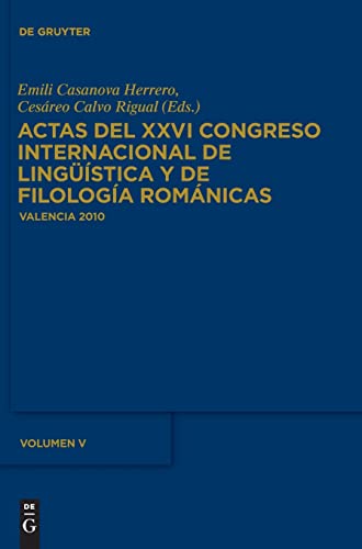 9783110299830: Actas del XXVI Congreso Internacional de Lingstica y de Filologa Romnicas Actas del XXVIe Congrs Internacional de Lingstica y Filologia Romniques: 5