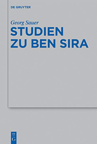 Studien zu Ben Sira (Beihefte zur Zeitschrift fur die Alttestamentliche Wissenschaft, 440) (German Edition) - Georg Sauer