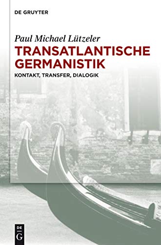 Transatlantische Germanistik : Kontakt, Transfer, Dialogik - Paul Michael Lützeler