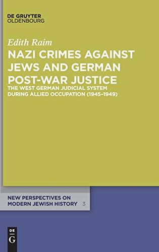 Nazi Crimes against Jews and German Post-War Justice (New Perspectives on Modern Jewish History, 3) - Edith Raim