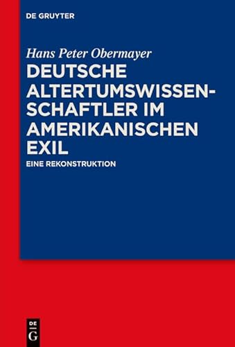 Beispielbild fr Deutsche Altertumswissenschaftler im amerikanischen Exil : Eine Rekonstruktion zum Verkauf von Buchpark