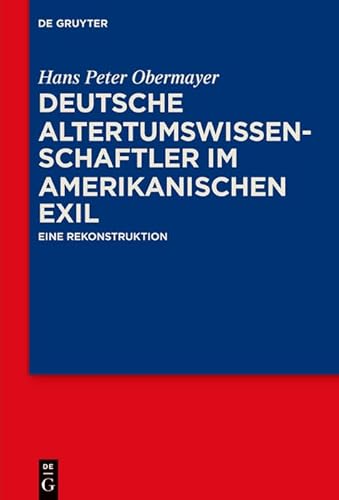 9783110302790: Deutsche Altertumswissenschaftler im amerikanischen Exil: Eine Rekonstruktion