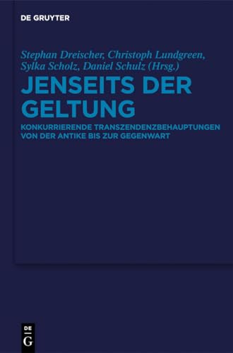 9783110303001: Jenseits der Geltung: Konkurrierende Transzendenzbehauptungen von der Antike bis zur Gegenwart