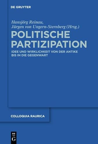 9783110303445: Politische Partizipation: Idee Und Wirklichkeit Von Der Antike Bis in Die Gegenwart (Colloquia Raurica)