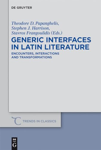 9783110303681: Generic Interfaces in Latin Literature: Encounters, Interactions and Transformations: 20 (Trends in Classics - Supplementary Volumes, 20)