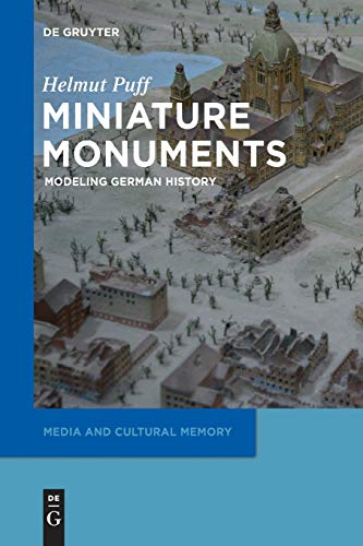 Stock image for Miniature Monuments Modeling German History Media and Cultural MemoryMedien und Kulturelle Erinnerung 17 for sale by PBShop.store US