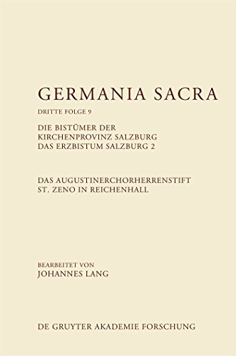 9783110305388: Das Augustinerchorherrenstift St. Zeno in Reichenhall. Die Bistmer Der Kirchenprovinz Salzburg. Das Bistum Salzburg 2: Die Bistumer Der Kirchenprovinz Salzburg. Das Bistum Salzburg 2