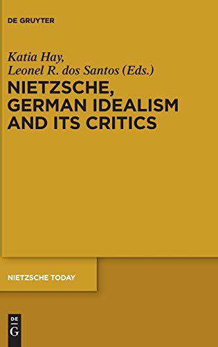 9783110307993: Nietzsche, German Idealism and its Critics (Nietzsche Today): 4