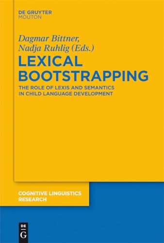 Stock image for Lexical Bootstrapping: The Role of Lexis and Semantics in Child Language Development (Cognitive Linguistics Research [Clr]) (Cognitive Linguistics Research [Clr], 50) for sale by Anybook.com