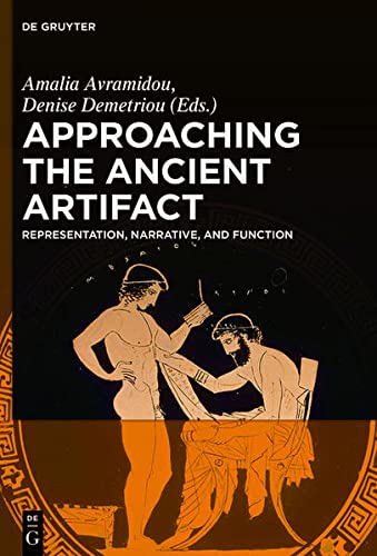 9783110308730: Approaching the Ancient Artifact: Representation, Narrative, and Function: A Festschrift in Honor of H. Alan Shapiro