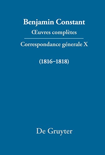 uvres complètes, X, Correspondance générale 1816¿1818 - Benjamin Constant