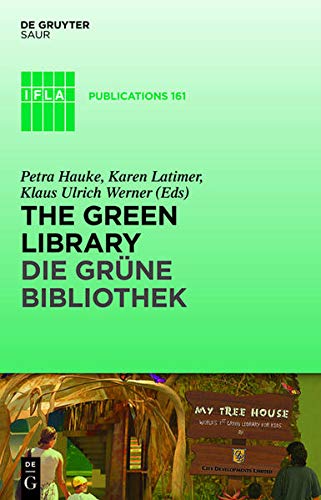 Stock image for The Green Library - Die grne Bibliothek: The challenge of environmental sustainability - kologische Nachhaltigkeit in der Praxis (IFLA Publications) for sale by medimops