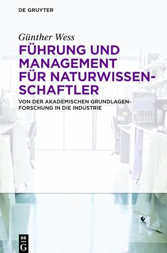 9783110311631: Fhrung und Management fr Naturwissenschaftler: Von der akademischen Grundlagenforschung in die Industrie