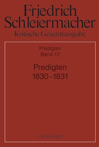 Imagen de archivo de Predigten 1830-1831 (Friedrich Schleiermacher: Kritische Gesamtausgabe. Predigten) a la venta por medimops