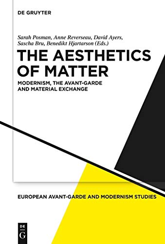 9783110317374: The Aesthetics of Matter: Modernism, the Avant-Garde and Material Exchange