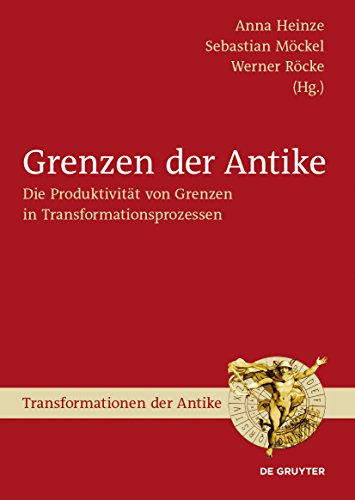 Beispielbild fr Grenzen Der Antike: Die Produktivitat Von Grenzen in Transformationsprozessen zum Verkauf von Revaluation Books