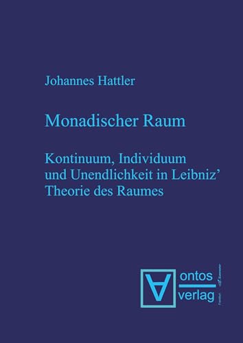 9783110320619: Monadischer Raum: Kontinuum, Individuum Und Unendlichkeit in Leibniz Metaphysik Des Raumes