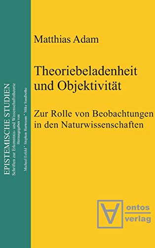 Beispielbild fr Theoriebeladenheit und Objektivitt : Zur Rolle der Beobachtung in den Naturwissenschaften zum Verkauf von Buchpark