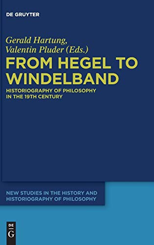 Stock image for From Hegel to Windelband (New Studies in the History and Historiography of Philosophy, 1) [Hardcover] Hartung, Gerald and Pluder, Valentin for sale by The Compleat Scholar