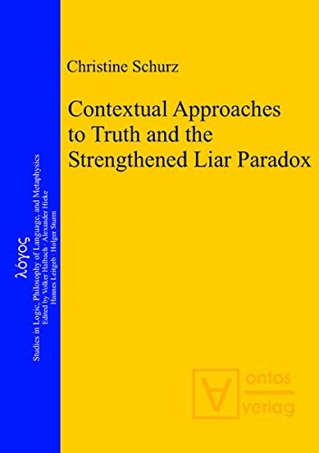 9783110324594: Contextual Approaches to Truth and the Strengthened Liar Paradox: 20 (Logos)