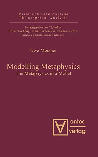 9783110325256: Modelling Metaphysics: The Metaphysics of a Model: 34 (Philosophische Analyse / Philosophical Analysis, 34)