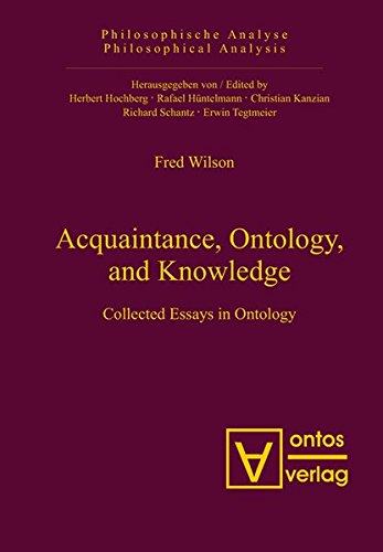 Acquaintance, Ontology, and Knowledge: Collected Essays in Ontology: 19 (Philosophische Analyse / Philosophical Analysis) (9783110327021) by Wilson, Fred